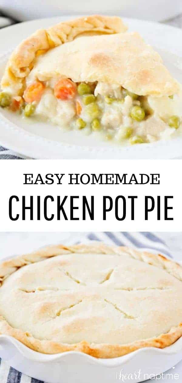 EASY Homemade Chicken Pot Pie - I Heart Naptime