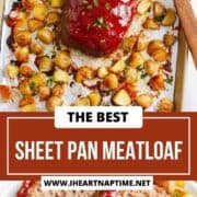 Sheet pan meatloaf with potatoes on a baking sheet and then sliced.